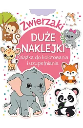 Zwierzaki. Duże naklejki. Książka do kolorowania,zbiorowa Praca
