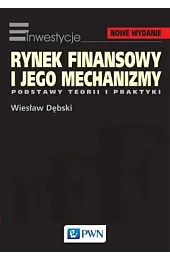 Rynek finansowy i jego mechanizmy. Podstawy teorii i praktyki.