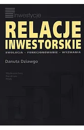 Relacje inwestorskie. Ewolucja, funkcjonowanie, wyzwania
