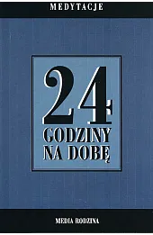 24 godziny na dobę. Zbiór 366 medytacji dla osób uzależnionych od alkoholu