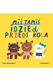 Miś Tamiś idzie do przedszkolaPawlak-Sikora Edyta