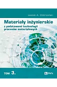 Materiały inżynierskie z podstawami technologii procesów materiałowych. Tom 3