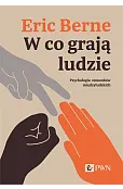 W co grają ludzie. Psychologia stosunków międzyludzkich