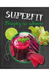 Superfit. Przepisy na zdrowie