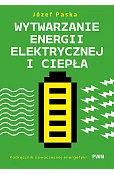 Wytwarzanie energii elektrycznej i ciepła. Podręcznik nowoczesnej energetyki