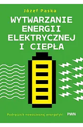 Wytwarzanie energii elektrycznej i ciepła. Podręcznik,Paska Józef