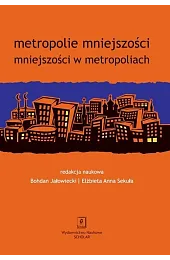 Metropolie mniejszości. Mniejszości w metropoliachJałowiecki Bohdan