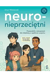 Neuronieprzeciętni. Przewodnik z ćwiczeniami dla młodzieży,Wiśniewski Artur