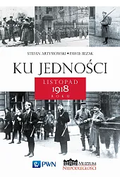 Ku jedności. Listopad 1918 roku