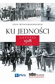 Ku jedności. Listopad 1918 roku