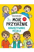 Moje przyjaźnie. Nawiązywanie relacji