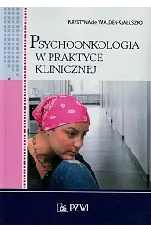 Psychoonkologia w praktyce klinicznejWalden-Gałuszko de Krystyna