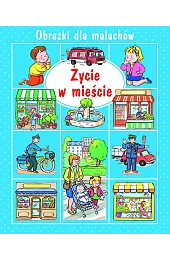 Życie w mieście. Obrazki dla maluchów