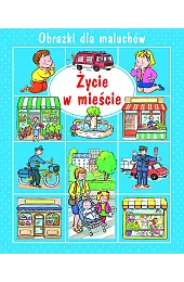 Życie w mieście. Obrazki dla maluchówEmilie Beaumont