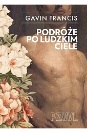 Podróże po ludzkim cieleFrancis Gavin