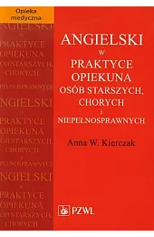 Angielski w praktyce opiekuna osób starszych,,KierczakW. Anna