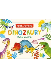 Dinozaury. Podróż w czasie. Rozkładanki