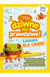 National Geographic Kids. Dziwne, ale prawdziwe! Zadania dla Ciebie
