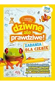 National Geographic Kids. Dziwne, ale prawdziwe! Zadania dla Ciebie