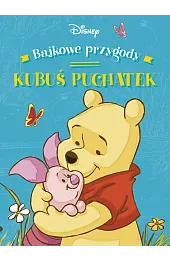 Bajkowe przygody. Disney Kubuś i Przyjaciele)(tłum. Ewa Tarnowska