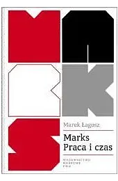 Marks. Praca i czas. Wartość czasu,Marek Łagosz