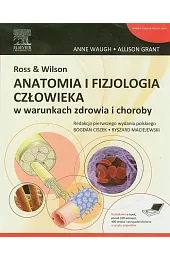 Ross & Wilson Anatomia i fizjologia człowieka w warunkach zdrowia i choroby