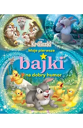 Moje pierwsze bajki na dobry humor. Disney Króliczki