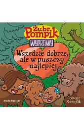 Wszędzie dobrze, ale w puszczy najlepiej. Żubr Pompik. Wyprawy. Tom 23