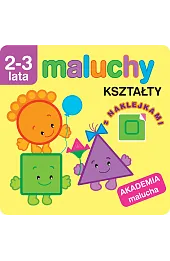 Maluchy. Kształty z naklejkami. Akademia malucha 2-3 lata