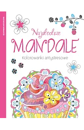 Najsłodsze mandale. Kolorowanki antystresowe