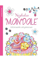 Najsłodsze mandale. Kolorowanki antystresowezbiorowa Praca