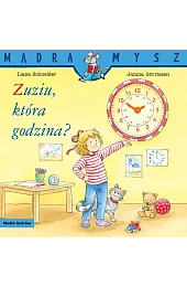 Mądra Mysz. Zuziu, która godzina?Liane Schneider