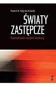 Światy zastępcze. Samotność wobec kultury
