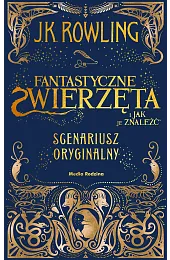 Fantastyczne zwierzęta i jak je znaleźć.,J.K. Rowling