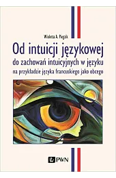 Od intuicji językowej. do zachowań intuicyjnych,PiegzikA. Wioletta