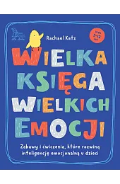 Wielka księga wielkich emocji. Zabawy i,Katz Rachael