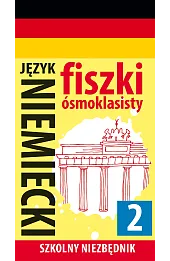 Szkolny niezbędnik. Fiszki ósmoklasisty. Język niemiecki 2