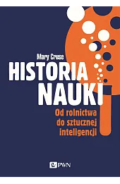 Historia nauki. Od rolnictwa do sztucznej inteligencji
