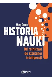 Historia nauki. Od rolnictwa do sztucznej,Cruse Mary