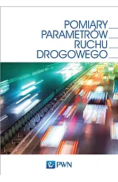 Pomiary parametrów ruchu drogowego. Technologia, projektowanie, eksploatacje