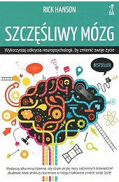 Szczęśliwy mózg. Wykorzystaj odkrycia neuropsychologii, by,Rick Hanson