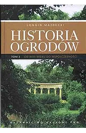 Historia ogrodów. Tom 2. Od XVIII wieku do współczesności