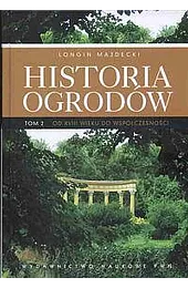 Historia ogrodów. Tom 2. Od XVIII,Longin Majdecki