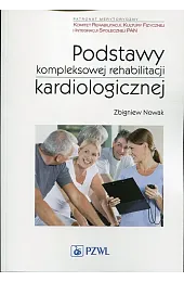 Podstawy kompleksowej rehabilitacji kardiologicznejZbigniew Nowak