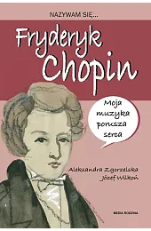 Nazywam się Fryderyk ChopinJózef Wilkoń
