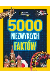 National Geographic Kids. 5000 niezwykłych faktów