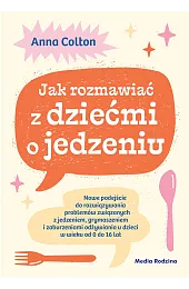 Jak rozmawiać z dziećmi o jedzeniu.,Colton Dr Anna