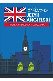 Gramatyka. Język angielski. Teoria oraz przykłady,Iwona Kienzler