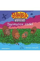 Tajemnica rzeki. Żubr Pompik. Wyprawy. Tom 1