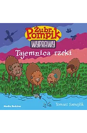 Tajemnica rzeki. Żubr Pompik. Wyprawy. Tom,Tomasz Samojlik